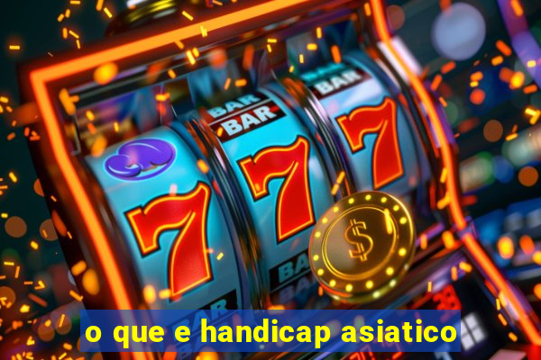 o que e handicap asiatico